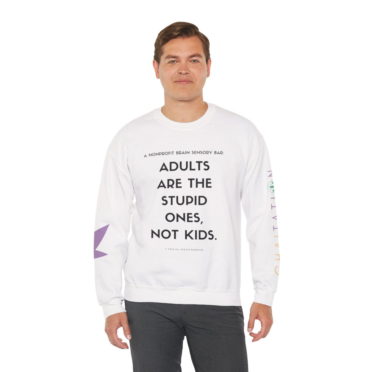 ADULTS ARE THE STUPID ONES, NOT KIDS SWEATSHIRT