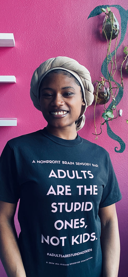 "ADULTS ARE THE STUPID ONES, NOT KIDS." T-shirt